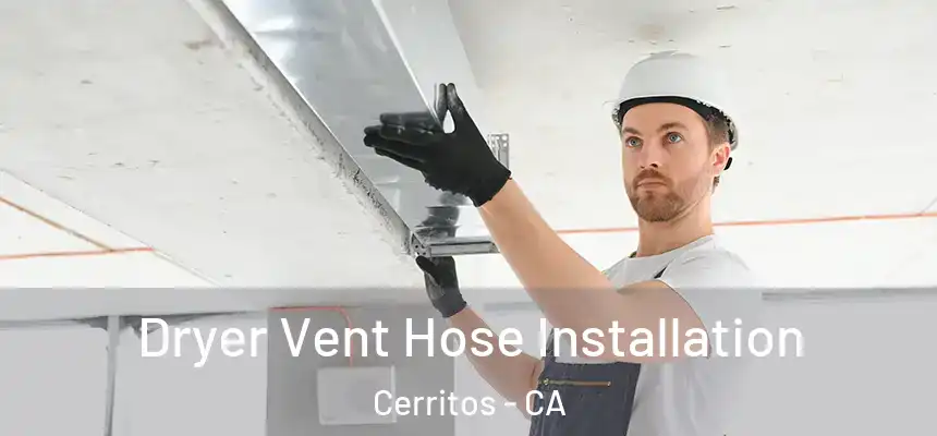  Dryer Vent Hose Installation Cerritos - CA