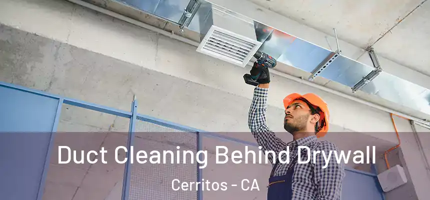 Duct Cleaning Behind Drywall Cerritos - CA
