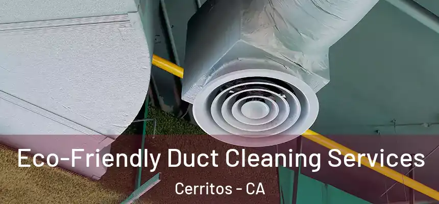 Eco-Friendly Duct Cleaning Services Cerritos - CA