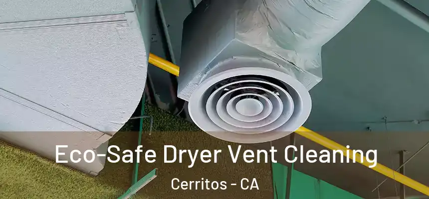 Eco-Safe Dryer Vent Cleaning Cerritos - CA