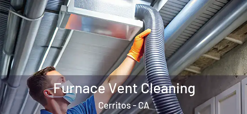  Furnace Vent Cleaning Cerritos - CA